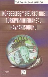 Küreselleşme Sürecinde Türkiye'nin Finansal Kaynak Sorunu
