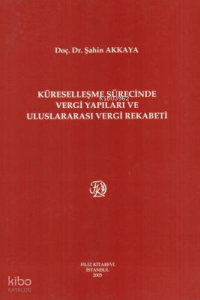 Küreselleşme Sürecinde Vergi Yapıları ve Uluslararası Vergi Rekabeti