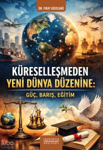 Küreselleşmeden Yeni Dünya Düzenine;Güç, Barış, Eğitim