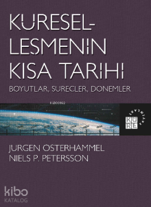 Küreselleşmenin Kısa Tarihi Boyutlar, Süreçler, Dönemler