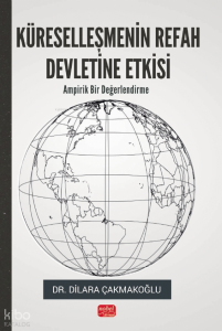 Küreselleşmenin Refah Devletine Etkisi;Ampirik Bir Değerlendirme