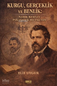 Kurgu, Gerçeklik ve Benlik;Namık Kemal’e Psikanalitik Bir Yaklaşım