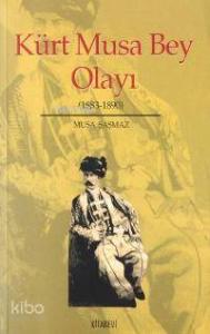 Kürt Musa Bey Olayı; (1883-1890)