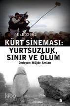 Kürt Sineması; Yurtsuzluk, Sınır ve Ölüm