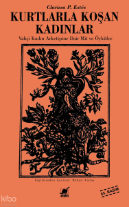 Kurtlarla Koşan Kadınlar; Vahşi Kadın Arketipine Dair Mit ve Öyküler