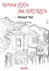 Kurtuluş Aşkta Aşk Kurtuluşta