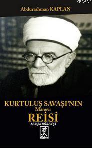 Kurtuluş Savaşının Manevi Reisi Mehmet Rıfat Börelçi