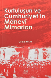 Kurtuluşun ve Cumhuriyet'in Manevi Mimarları