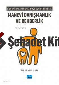 Kurum Bakımındaki Çocuklara Yönelik;Manevi Danışmanlık ve Rehberlik