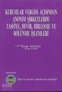 Kurumlar Vergisi Açısından Anonim Şirketlerde Tasfiye, Devir, Birleşme ve Bölünme İşlemleri