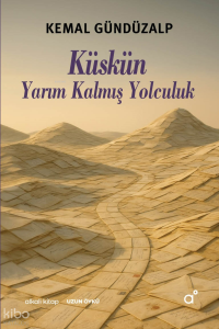 Küskün Yarım Kalmış Yolculuk