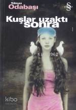 Kuşlar Uzaktı Sonra