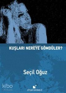 Kuşları Nereye Gömdüler? - Ciltli