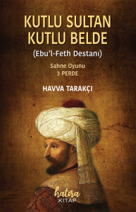 Kutlu Sultan Kutlu Belde;Ebu-l Feth Destanı