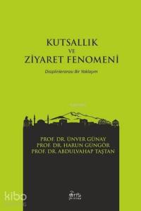 Kutsallık ve Ziyaret Fenomeni; Disiplinlerarası Bir Yaklaşım