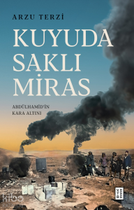 Kuyuda Saklı Miras;Abdülhamid’in Kara Altını