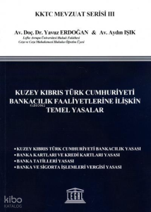 Kuzey Kıbrıs Türk Cumhuriyeti Bankacılık Faaliyetlerine İlişkin Temel Yasalar;KKTC Mevzuat Serisi III