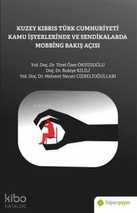 Kuzey Kıbrıs Türk Cumhuriyeti Kamu İşyerlerinde ve Sendikalarda Mobbing Bakış Açısı