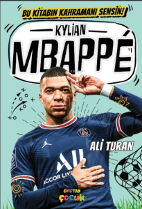 Kylian Mbappe  ;Bu Kitabın Kahramanı Sensin!
