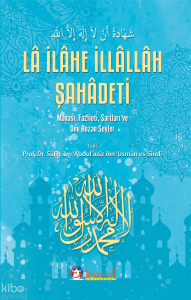 Lâ İlâhe İllâllâh Şahâdeti ;Manası, Faizleti, Şartları ve Onu Bozan Şeyler