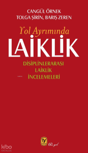 Laiklik - Yol Ayrımında;Disiplinlerarası Laiklik İncelemeleri