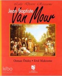 Lale Devri Ressamı Jean Baptiste Van Mour