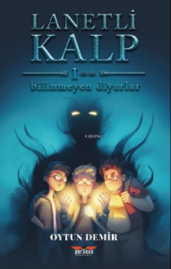 Lanetli Kalp;Bilinmeyen Diyarlar