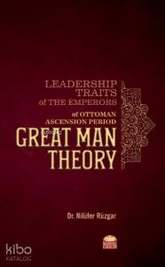Leadership Traits of The Emperors of Ottoman Ascension Period: Great Man Theory