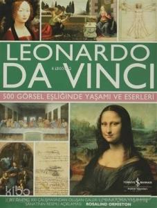 Leonardo Da Vinci 500 Görsel Eşliğinde Yaşamı ve Eserleri
