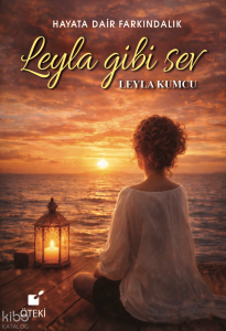 Leyla Gibi Sev;Hayata Dair Farkındalık