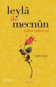 Leyla İle Mecnun; Kalbin Şehrayini