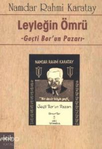 Leyleğin Ömrü; Geçti Bor'un Pazarı