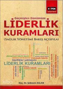 Liderlik Kuramları; Sağlık Yönetimi Bakış Açısıyla