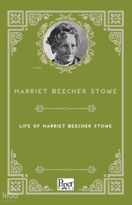 Life of Harriet Beecher Stowe