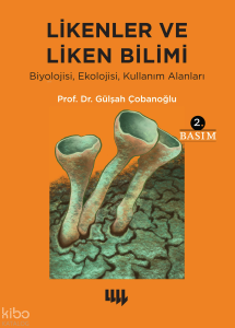 Likenler ve Liken Bilimi;Biyolojisi, Ekolojisi, Kullanım Alanlar