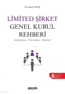 Limited Şirket Genel Kurul Rehberi;Açıklamalı, Uygulamalı, Örnekli