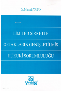 Limited Şirkette Ortakların Genişletilmiş Hukuki Sorumluluğu