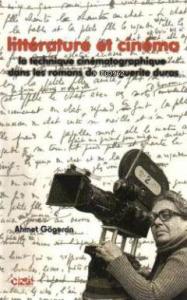 Litterature et Cinema; La Technigue Cinematographigue Dans Les Romans de Marguerite Duras