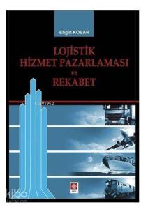 Lojistik Hizmet Pazalarması ve Rekabet