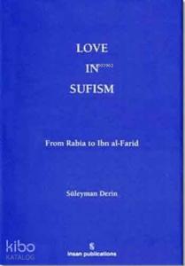 Love in Sufism: From Rabia to Ibn al- Farid