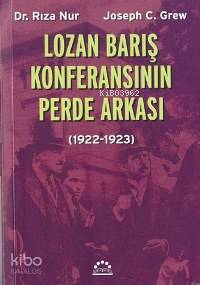 Lozan Barış Konferansının Perde Arkası