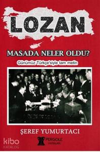 Lozan - Masada Neler Oldu?; Günümüz Türkçe'siyle Tam Metin