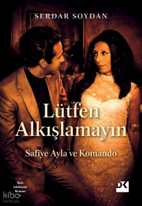 Lütfen Alkışlamayın;Safiye Ayla ve Komando