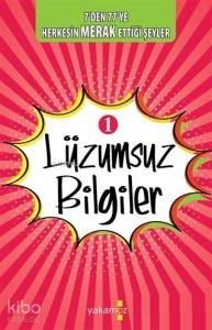 Lüzumsuz Bilgiler 1 7'den 77'ye Herkesin Merak Ettiği Şeyler