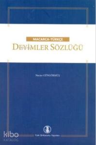 Macarca - Türkçe Deyimler Sözlüğü