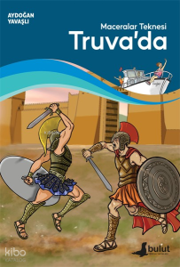 Maceralar Teknesi Truva’da