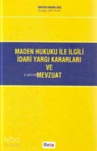 Maden Hukuku ile İlgili İdari Yargı Kararları ve Mevzuatı