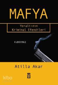 Mafya; Yeraltının Kriminal Efendileri
