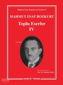 Mahmut Esat Bozkurt Toplu Eserler - IV  (Ciltli)