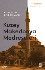 Makedonya Medreseleri; Balkanlarda Osmanlı Medreseleri-  4